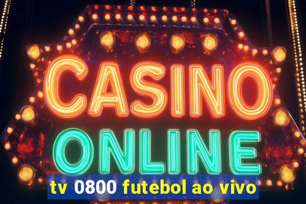 tv 0800 futebol ao vivo